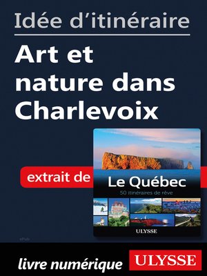 cover image of Idée d'itinéraire--Art et nature dans Charlevoix
